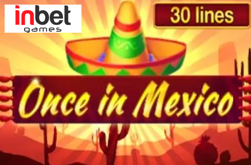 Once In Mexico